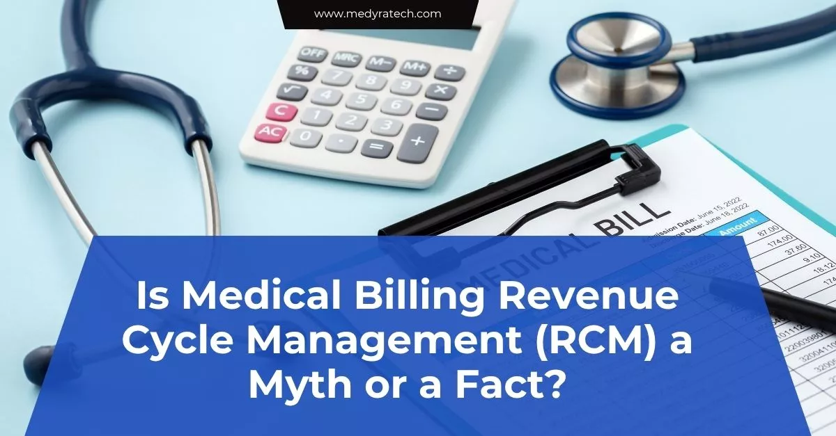 Is Medical Billing Revenue Cycle Management (RCM) a Myth or a Fact?