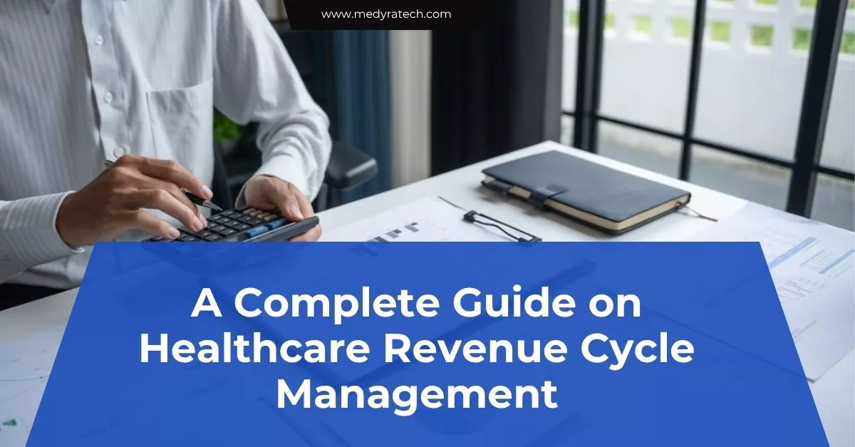 A Complete Guide on Healthcare Revenue Cycle Management