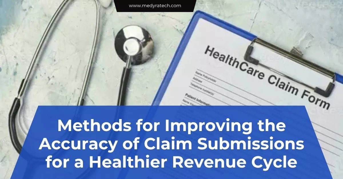 Methods for Improving the Accuracy of Claim Submissions for a Healthier Revenue Cycle