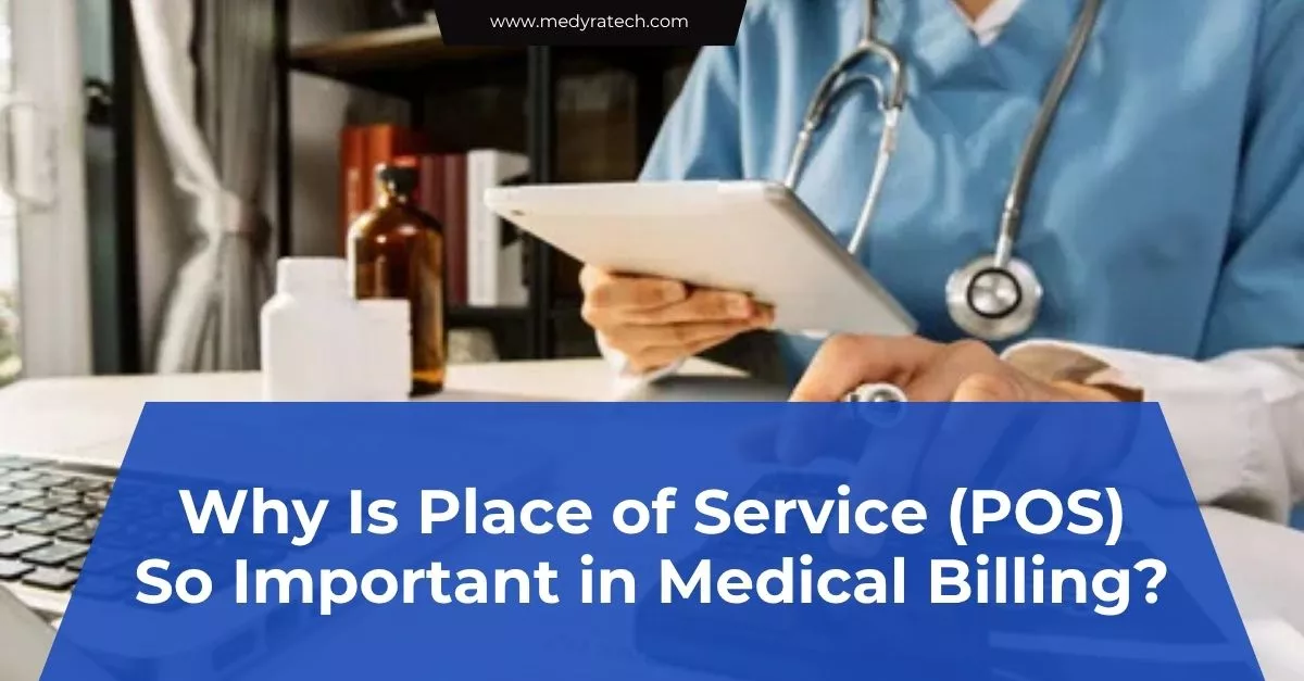 Why Is Place of Service (POS) So Important in Medical Billing?