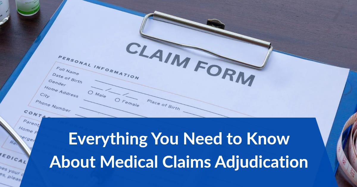 Everything You Need to Know About Medical Claims Adjudication